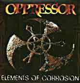 OPPRESSOR '99 "Elements Of Corrosion" / Olympic Recordings Inc. 