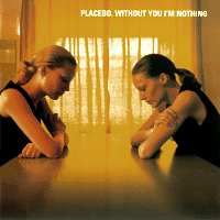 PLACEBO "Without You I'm Nothing" 
