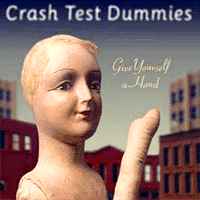 CRASH TEST DUMMIES "Give Yourself a Hand"