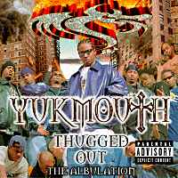 YUKMOUTH "Thugged Out: Albulation"